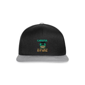 Careful Or You'll End Up In My Novel 4 - Snapback Cap - black/grey - Front