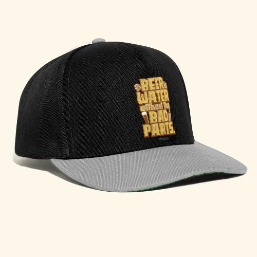 Bier Spruch Beer is Water without the Bad Parts - Snapback Cap