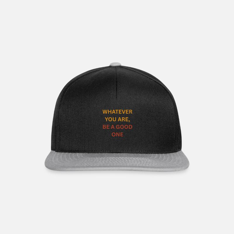 WHATEVER YOU ARE BE A GOOD ONE - Snapback Cap - Schwarz/Grau