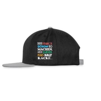 DAS Kannste Schon SO Machen Aber DANN HALT KACKE - Snapback Cap - Schwarz/Grau - Links