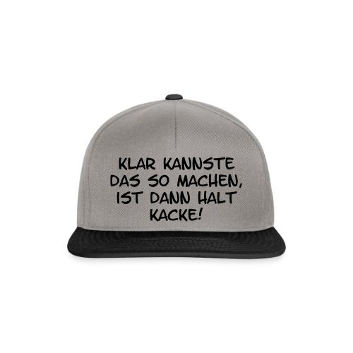Klar kannste das so machen... - Snapback Cap