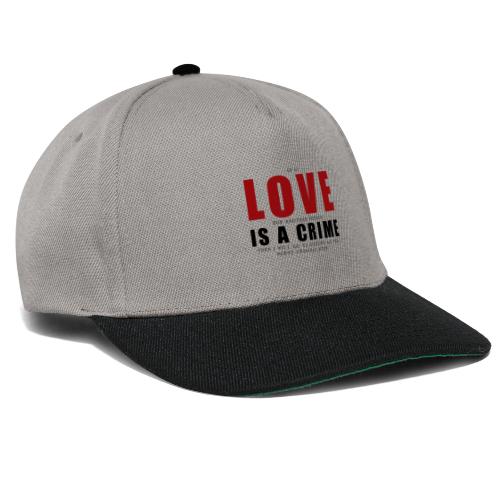 If LOVE is a CRIME - I'm a criminal - Snapback Cap