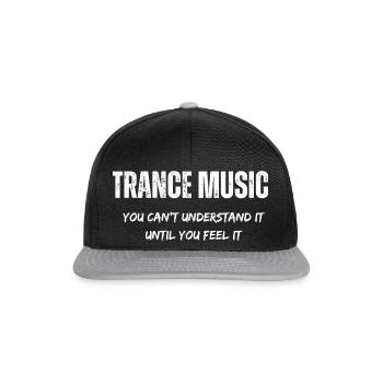 you can ́t understand trance music - Snapback Cap - black/grey - Front