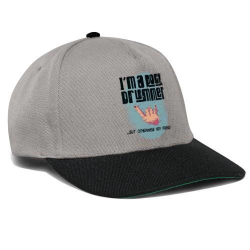 i am a rock drummer but otherwise very friendly - Snapback Cap