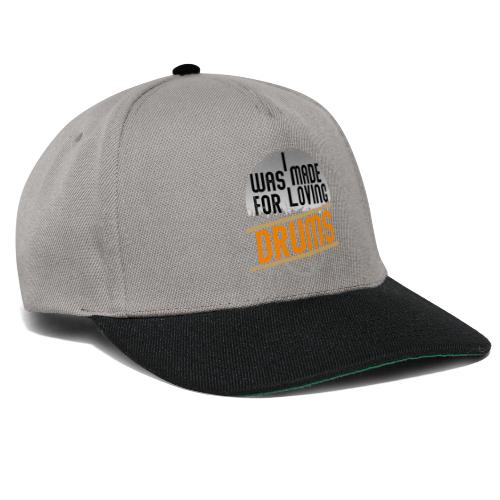 I was made for loving drums - Snapback Cap