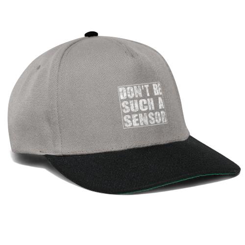 Don't be a sensor - Snapback Cap