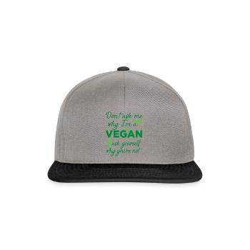 Don't Ask Me Why I'm Vegan - Snapback Cap - graphite/black - Front