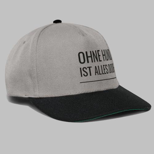 OHNE HUND IST ALLES DOOF - Black Edition - Snapback Cap