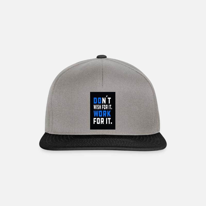 don't wish for it. Work for it. - Snapback Cap - graphite/black