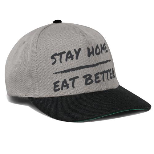 Stay Home Eat Better - Snapback Cap