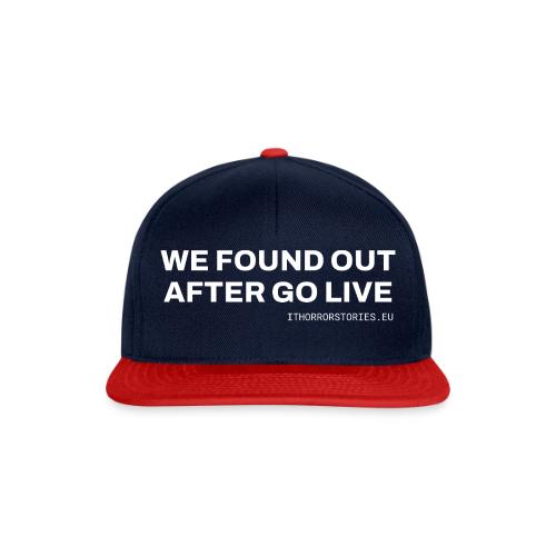 We Found Out After Go Live - Snapback Cap