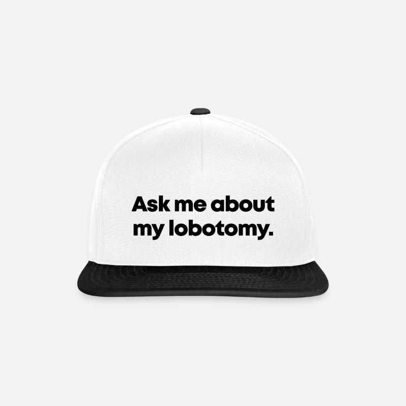 Ask me about my lobotomy - Snapback Cap - white/black