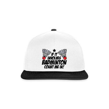 If It Involves Badminton Count Me In Badminton Pla - Snapback Cap - Weiß/Schwarz - Vorne