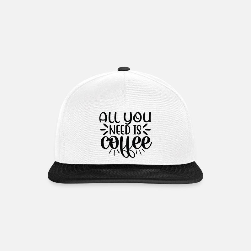 All you need is Coffee- Alles was du brauchst ist - Snapback Cap - Weiß/Schwarz