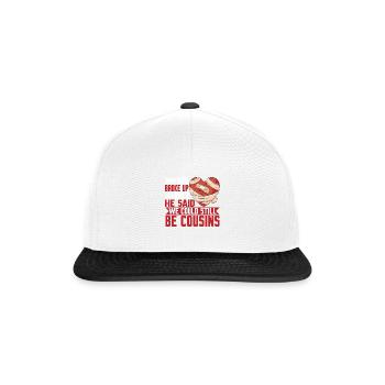 We Broke Up He Said We Could Still Be Cousins 20 - Snapback Cap - white/black - Front