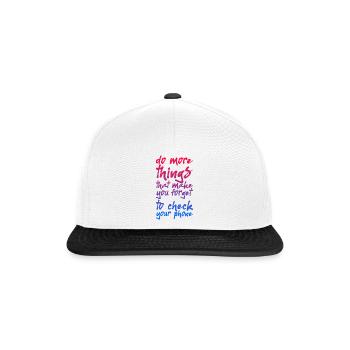 Do Things That Make You Forget Your Phone - Snapback Cap - white/black - Front