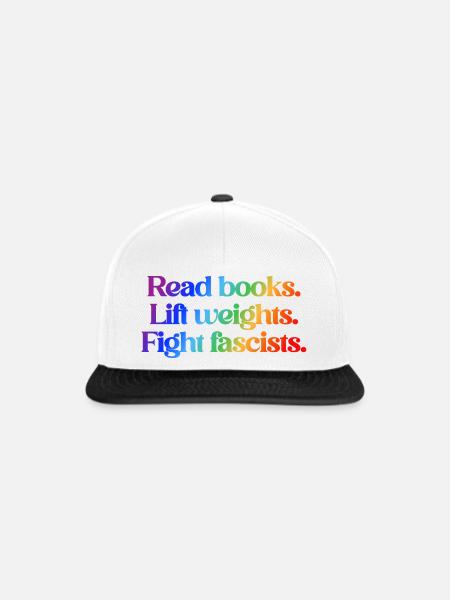 Read books. Lift weights. Fight fascists. - Snapback Cap - Weiß/Schwarz