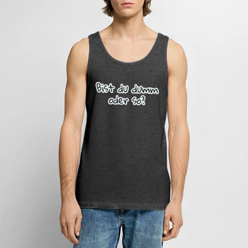 bist du dumm oder so Männer Premium Bio Tank Top