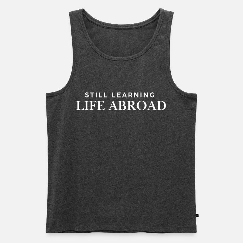 Still learning life abroad Exchange Student - Männer Premium Bio Tank Top - Anthrazit meliert