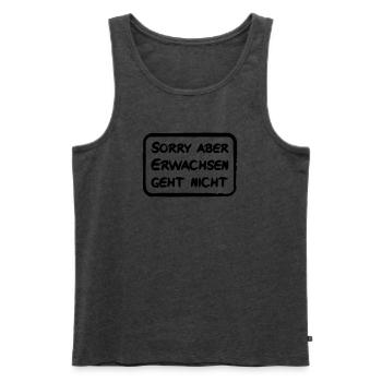 Sorry aber Erwachsen geht nicht - lustiger Spruch - Männer Premium Bio Tank Top - Anthrazit meliert - Vorne - Michal (187cm)