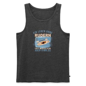 Ein Leben ohne Rudern ist möglich, aber Sinnlos - Männer Premium Bio Tank Top - Anthrazit meliert - Vorne - Michal (187cm)