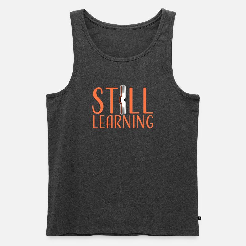 Still Learning Wachstum Schüler Motivation Spruch  - Männer Premium Bio Tank Top - Anthrazit meliert