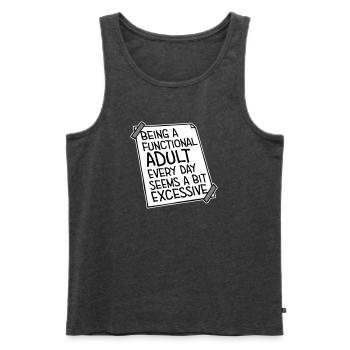 Being A Functional Adult Every Day Seems Excessive - Men's Premium Organic Tank Top - heather anthracite - Front - AI Model Male 178 light (178cm)