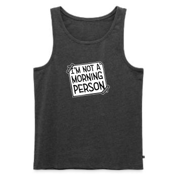 I'm Not A Morning Person Lustig Müde Morgenmuffel - Men's Premium Organic Tank Top - heather anthracite - Front - AI Model Male 178 light (178cm)