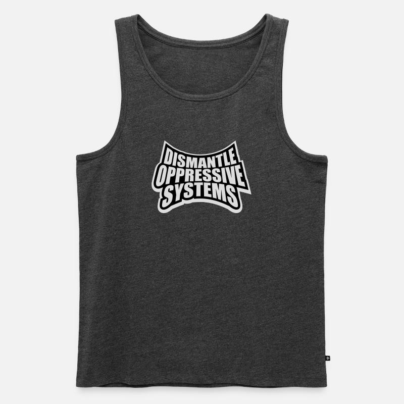Dismantle Oppressive Systems Activism Statement - Men's Premium Organic Tank Top - heather anthracite