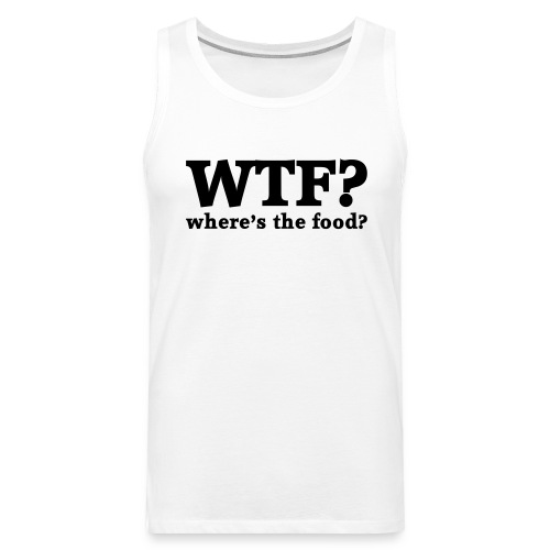WTF - Where's the food? - Mannen Premium tank top