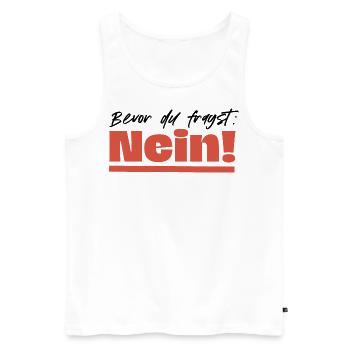 Bevor du fragst: Nein! - Männer Premium Bio Tank Top - Weiß - Vorne - Michal (187cm)