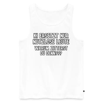 KI Ersetzt nur nutzlose Leute - Funshirt - Männer Premium Bio Tank Top - Weiß - Vorne - Michal (187cm)