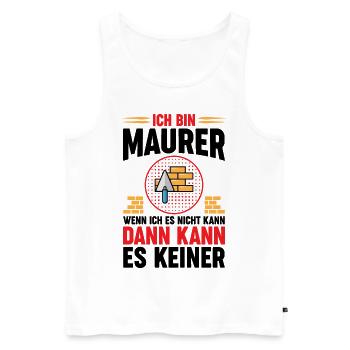 Maurer Lustige Sprüche - Männer Premium Bio Tank Top - Weiß - Vorne - Michal (187cm)
