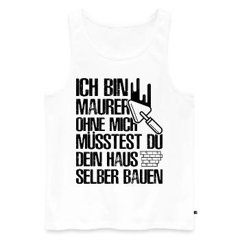 Maurer Lustige Sprüche - Männer Premium Bio Tank Top - Weiß - Vorne - Michal (187cm)