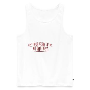 Are These People Really My Relatives 2 - Männer Premium Bio Tank Top - Weiß - Vorne - AI Model Male 178 light (178cm)