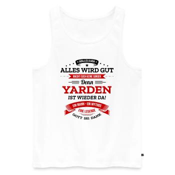 ALLES WIRD GUT, DIE LEGENDE YARDEN IST DA - Männer Premium Bio Tank Top - Weiß - Vorne - Michal (187cm)