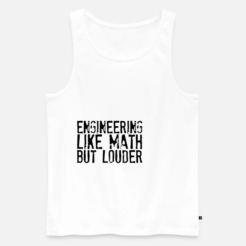 Engineering Like Math But Louder - Männer Premium Bio Tank Top - Weiß