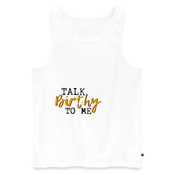 Talk Birthy To Me 3 - Men's Premium Organic Tank Top - white - Front - Michal (187cm)
