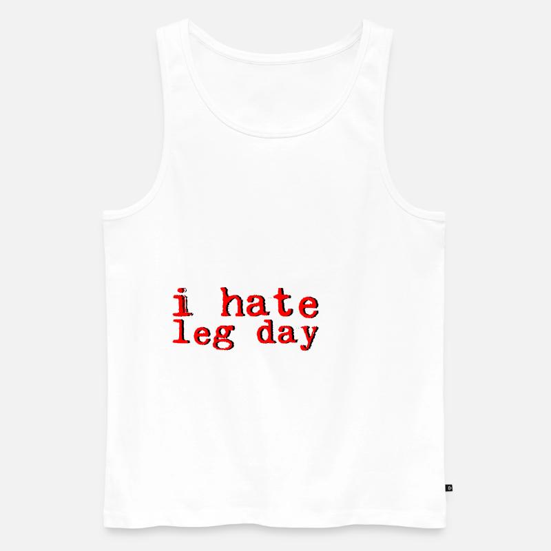 I Hate Leg Day 8 - Männer Premium Bio Tank Top - Weiß