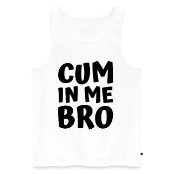 Cum in me bro - Men's Premium Organic Tank Top - white - Front - Michal (187cm)