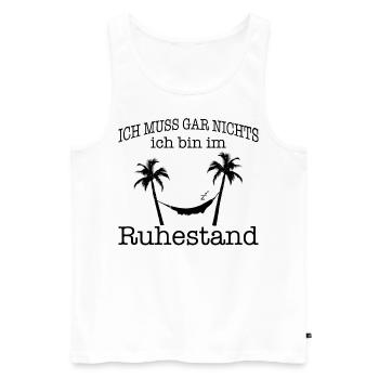 Ruhestand Spruch Pension Rentner Sprüche Rente - Männer Premium Bio Tank Top - Weiß - Vorne - Michal (187cm)