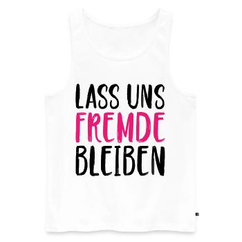 Lass uns Fremde bleiben - Männer Premium Bio Tank Top - Weiß - Vorne - Michal (187cm)