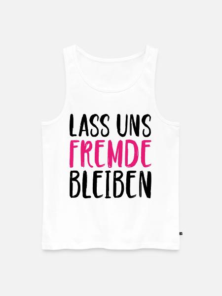 Lass uns Fremde bleiben - Männer Premium Bio Tank Top - Weiß