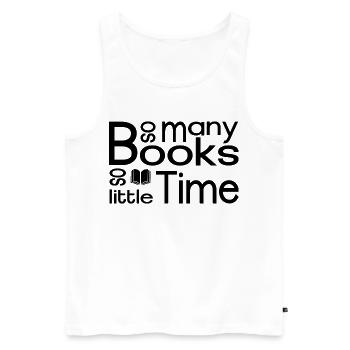 So many books, so little time - Men's Premium Organic Tank Top - white - Front - Michal (187cm)