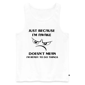 Being awake doesn't mean I'm active # - Men's Premium Organic Tank Top - white - Front - Michal (187cm)