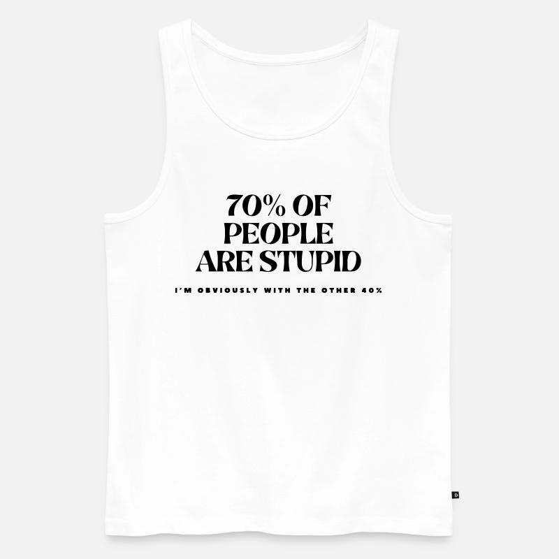 70% der Menschen sind dumm # - Männer Premium Bio Tank Top - Weiß