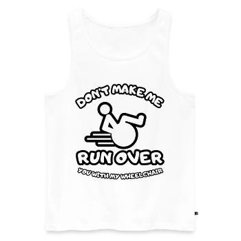 Don't let me run over you with the wheelchair # - Men's Premium Organic Tank Top - white - Front - Michal (187cm)