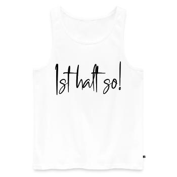 Ist halt so! - Männer Premium Bio Tank Top - Weiß - Vorne - Michal (187cm)