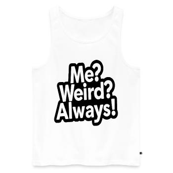 Me Weird Always Fun Quote Design - Men's Premium Organic Tank Top - white - Front - AI Model Male 178 light (178cm)
