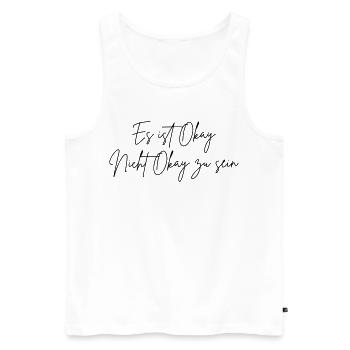 Es ist Okay nicht Okay zu sein (Farbe änderbar) - Männer Premium Bio Tank Top - Weiß - Vorne - AI Model Male 178 light (178cm)